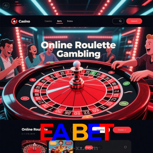 EABET:A sorte está na roleta! Aposte e veja sua vitória acontecer!